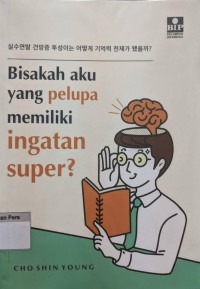 Image of Bisakah Aku Yang Pelupa Memiliki Ingatan Super