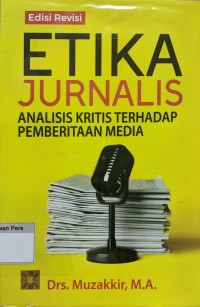 Image of Etika Jurnalis : Analisis Kritis Terhadap Pemberitaan Media