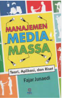 Image of Manajemen Media Massa : Teori, Aplikasi, dan Riset