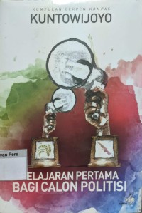 Image of Pelajaran Pertama bagi Calon Politisi : Kumpulan Cerpen Kompas