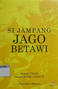 Image of Si Jampang jago Betawi : kajian tokoh dalam komik ganes TH